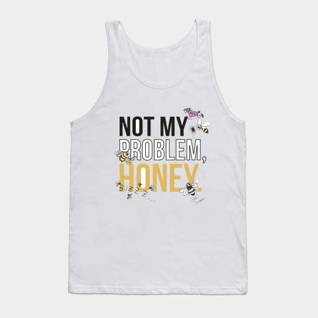 Not my problem Tank Top by FunnyHedgehog